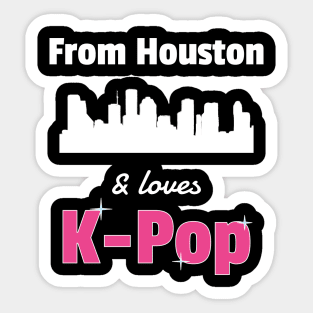 From Houston and loves K-Pop - from WhatTheKpop Sticker